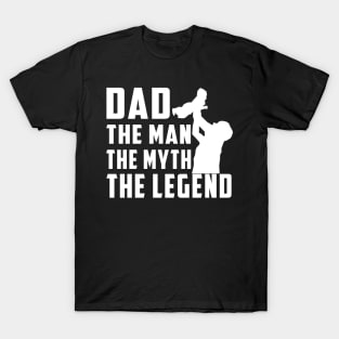 DAD THE MAN THE MYTH THE LEGEND Father's Day Gift T-Shirt